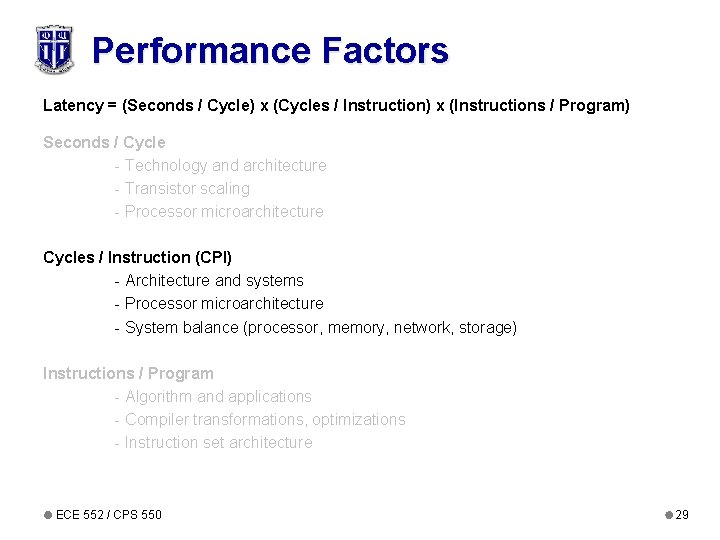 Performance Factors Latency = (Seconds / Cycle) x (Cycles / Instruction) x (Instructions /