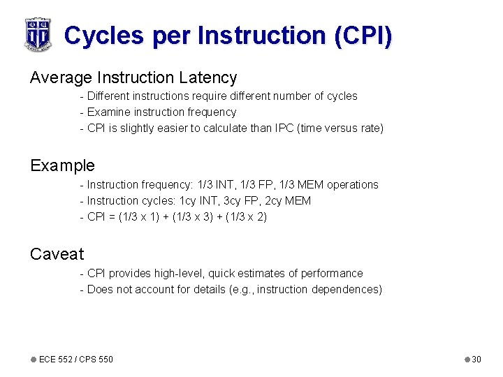 Cycles per Instruction (CPI) Average Instruction Latency - Different instructions require different number of