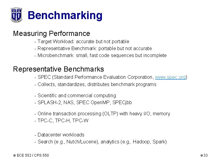 Benchmarking Measuring Performance - Target Workload: accurate but not portable - Representative Benchmark: portable
