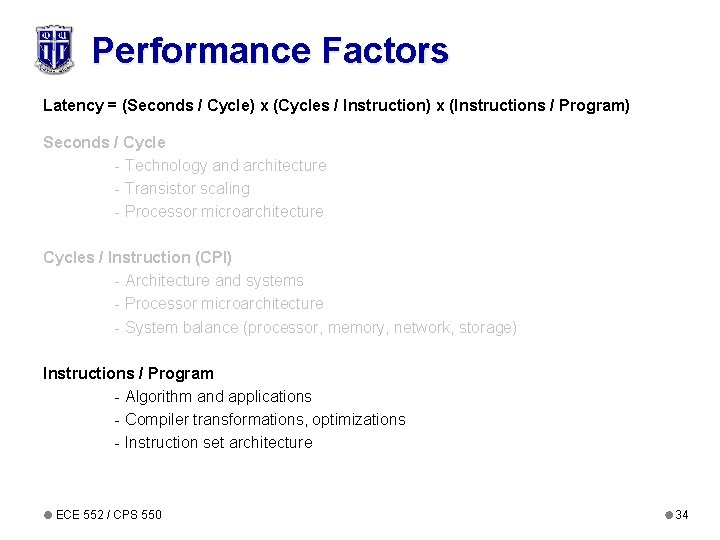 Performance Factors Latency = (Seconds / Cycle) x (Cycles / Instruction) x (Instructions /