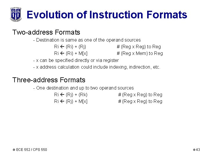 Evolution of Instruction Formats Two-address Formats - Destination is same as one of the