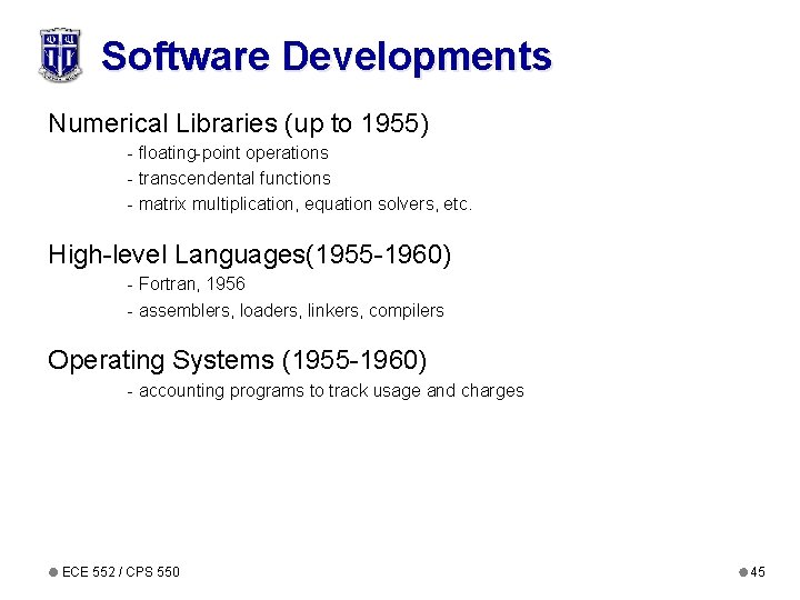 Software Developments Numerical Libraries (up to 1955) - floating-point operations - transcendental functions -