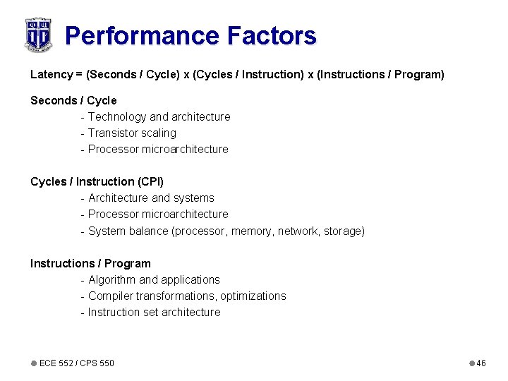 Performance Factors Latency = (Seconds / Cycle) x (Cycles / Instruction) x (Instructions /