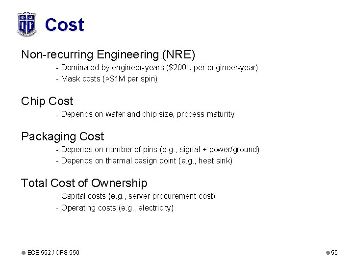 Cost Non-recurring Engineering (NRE) - Dominated by engineer-years ($200 K per engineer-year) - Mask