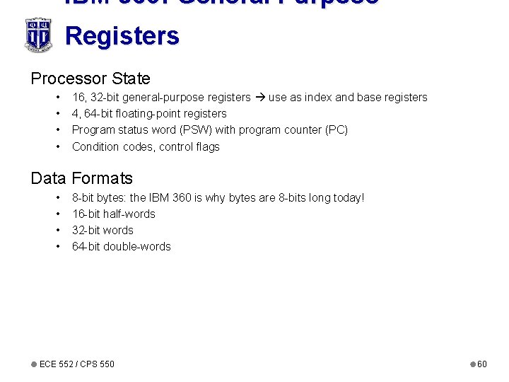 IBM 360: General Purpose Registers Processor State • • 16, 32 -bit general-purpose registers