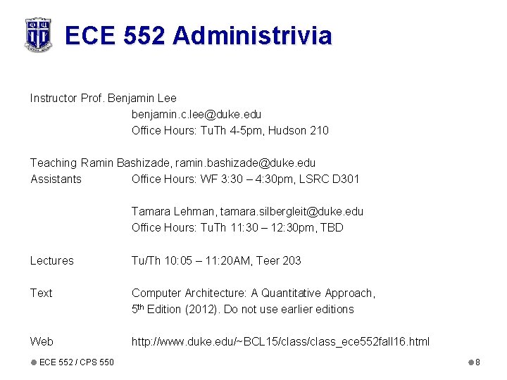 ECE 552 Administrivia Instructor Prof. Benjamin Lee benjamin. c. lee@duke. edu Office Hours: Tu.