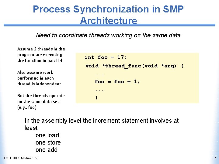 Process Synchronization in SMP Architecture Need to coordinate threads working on the same data