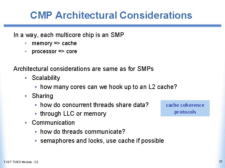 CMP Architectural Considerations In a way, each multicore chip is an SMP • memory