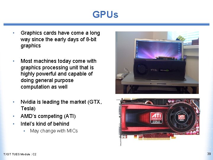 GPUs • Graphics cards have come a long way since the early days of