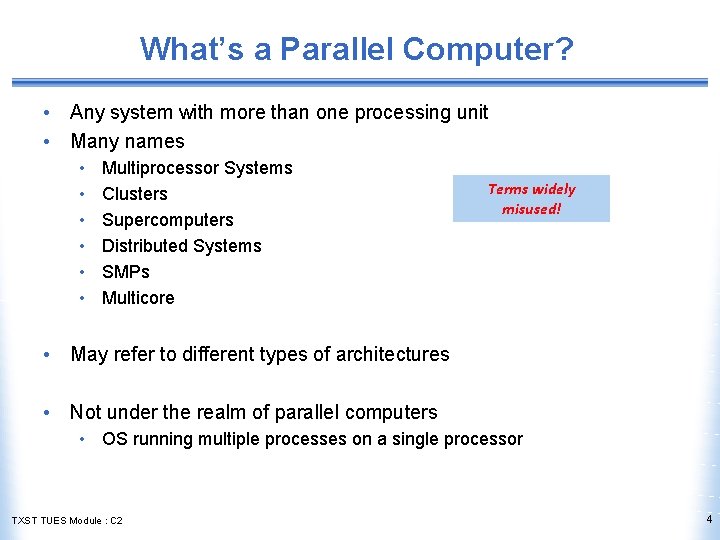 What’s a Parallel Computer? • Any system with more than one processing unit •