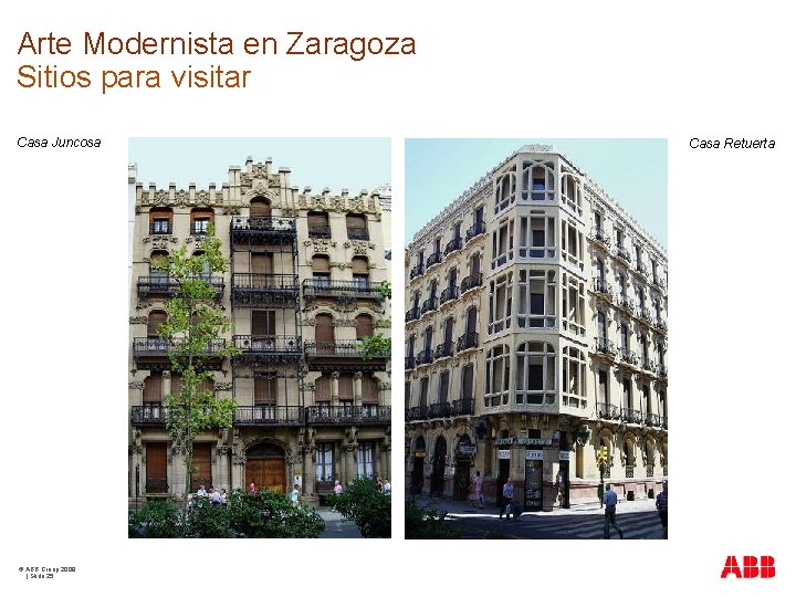 Arte Modernista en Zaragoza Sitios para visitar Casa Juncosa © ABB Group 2009 |