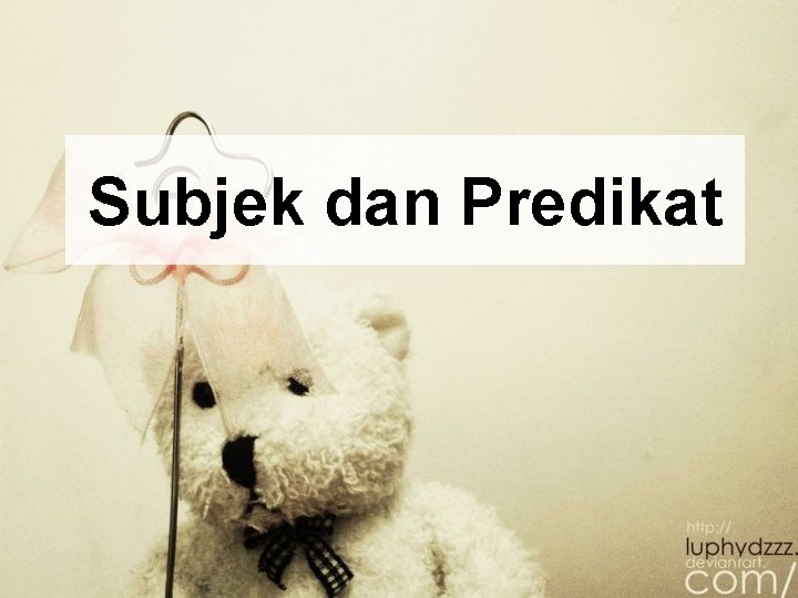 Subjek dan Predikat 