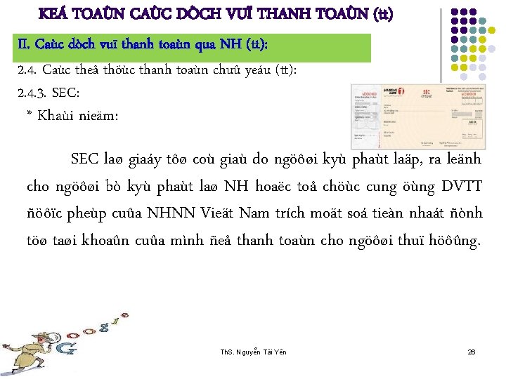 KEÁ TOAÙN CAÙC DÒCH VUÏ THANH TOAÙN (tt) II. Caùc dòch vuï thanh toaùn