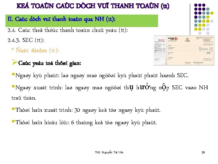 KEÁ TOAÙN CAÙC DÒCH VUÏ THANH TOAÙN (tt) II. Caùc dòch vuï thanh toaùn