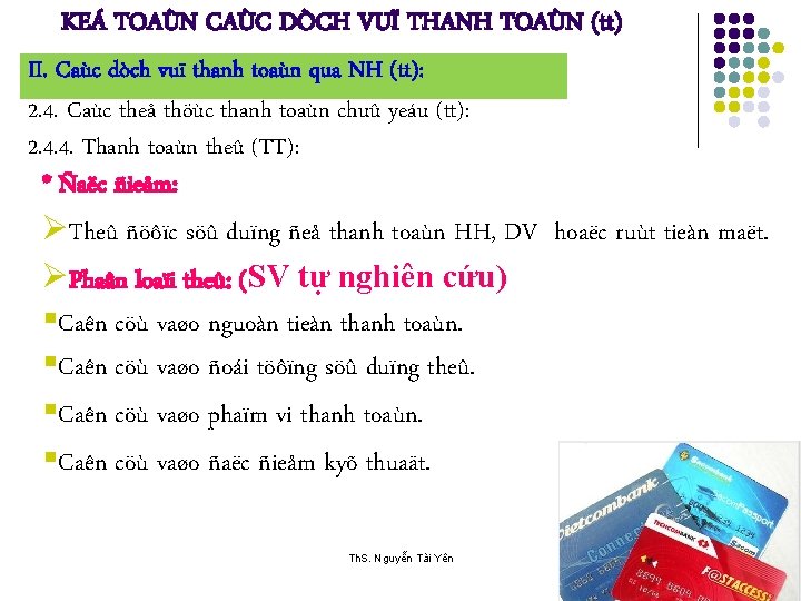 KEÁ TOAÙN CAÙC DÒCH VUÏ THANH TOAÙN (tt) II. Caùc dòch vuï thanh toaùn