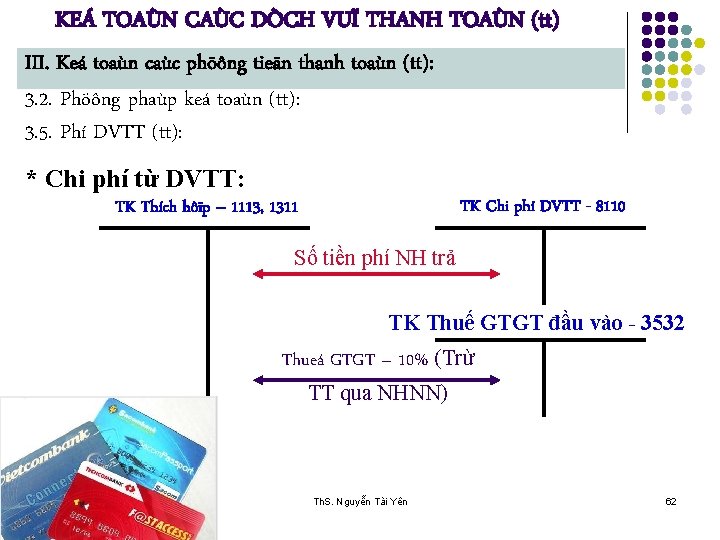 KEÁ TOAÙN CAÙC DÒCH VUÏ THANH TOAÙN (tt) III. Keá toaùn caùc phöông tieän