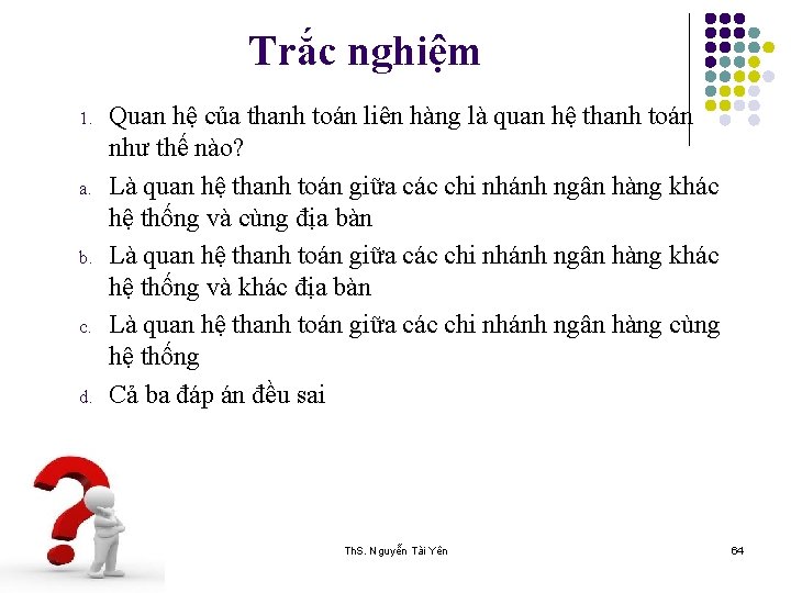 Trắc nghiệm 1. a. b. c. d. 1/5/2022 Quan hệ của thanh toán liên