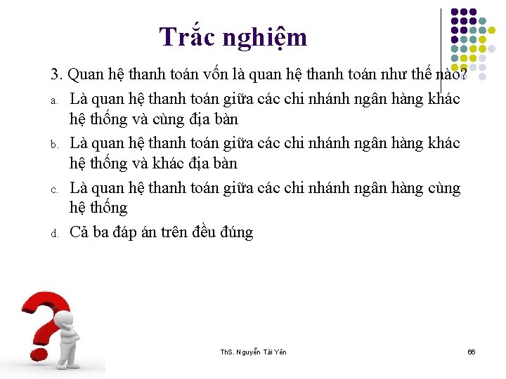 Trắc nghiệm 3. Quan hệ thanh toán vốn là quan hệ thanh toán như