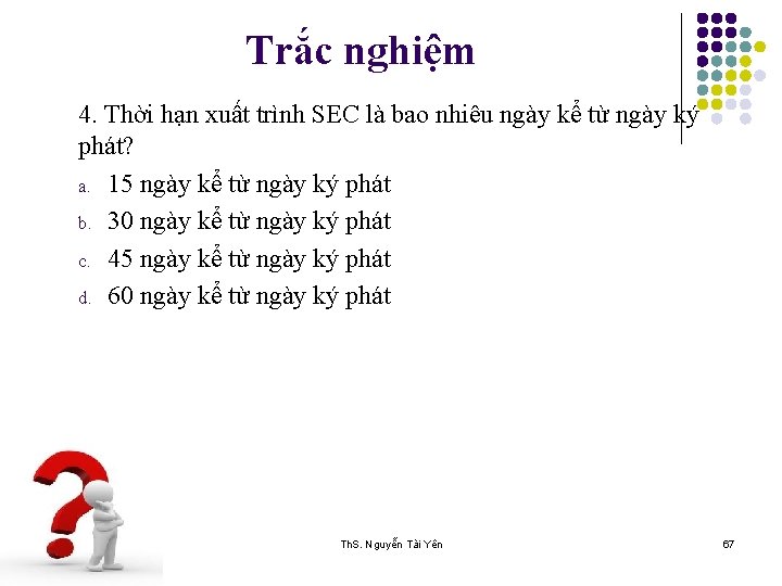 Trắc nghiệm 4. Thời hạn xuất trình SEC là bao nhiêu ngày kể từ