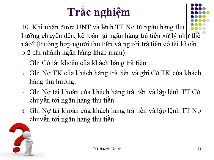 Trắc nghiệm 10. Khi nhận được UNT và lệnh TT Nợ từ ngân hàng