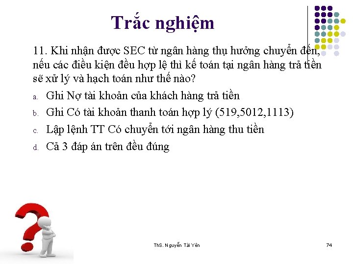 Trắc nghiệm 11. Khi nhận được SEC từ ngân hàng thụ hưởng chuyển đến,