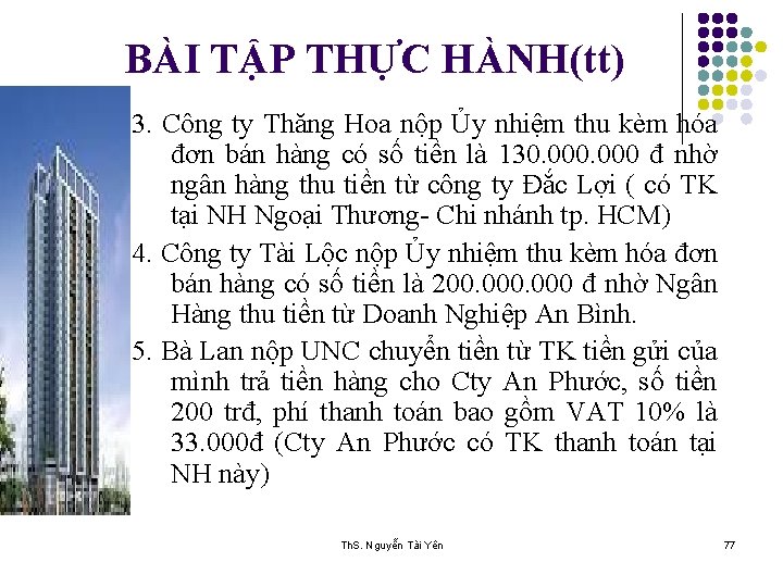 BÀI TẬP THỰC HÀNH(tt) 3. Công ty Thăng Hoa nộp Ủy nhiệm thu kèm