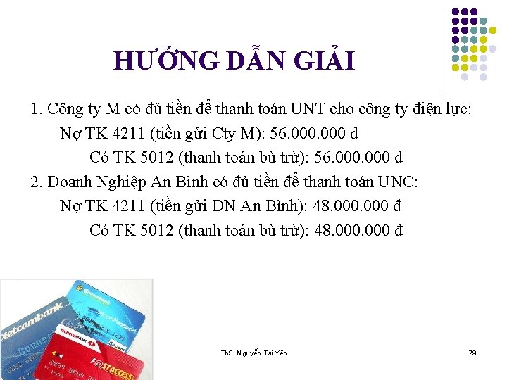 HƯỚNG DẪN GIẢI 1. Công ty M có đủ tiền để thanh toán UNT