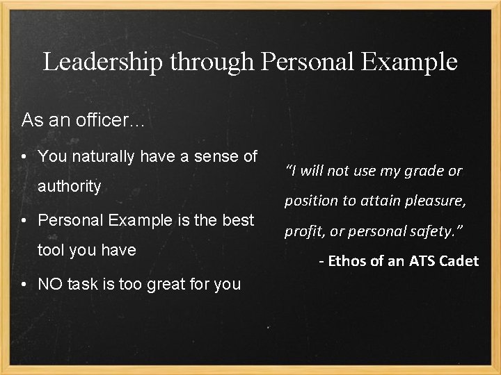 Leadership through Personal Example As an officer… • You naturally have a sense of