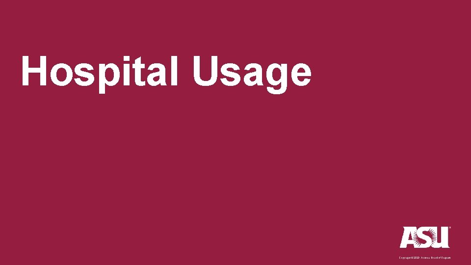 Hospital Usage Copyright © 2020 Arizona Board of Regents. 