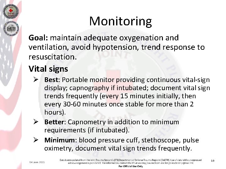 Monitoring Goal: maintain adequate oxygenation and ventilation, avoid hypotension, trend response to resuscitation. Vital