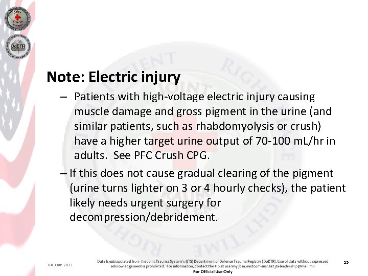 Note: Electric injury – Patients with high-voltage electric injury causing muscle damage and gross