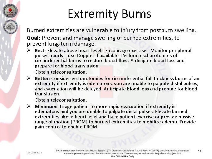 Extremity Burns Burned extremities are vulnerable to injury from postburn swelling. Goal: Prevent and