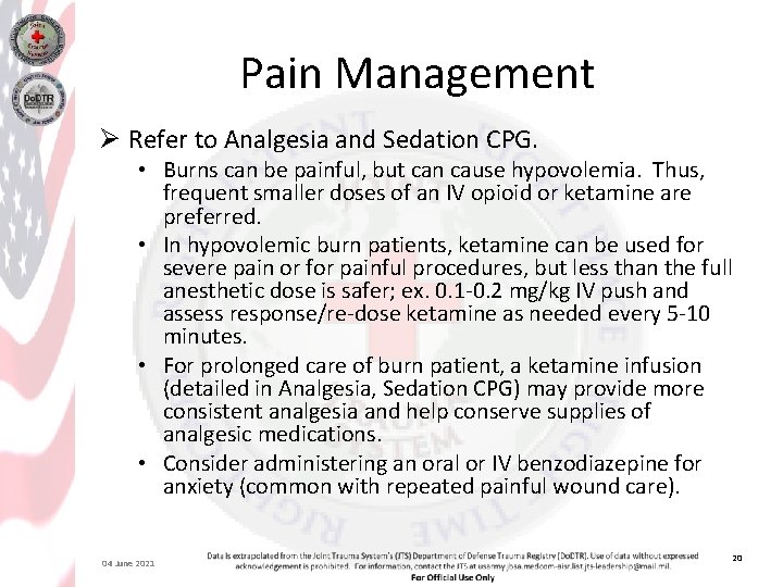 Pain Management Ø Refer to Analgesia and Sedation CPG. • Burns can be painful,