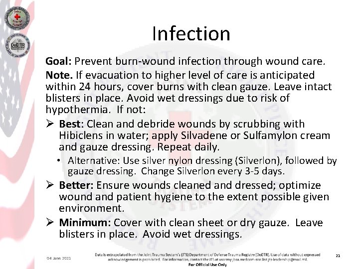 Infection Goal: Prevent burn-wound infection through wound care. Note. If evacuation to higher level