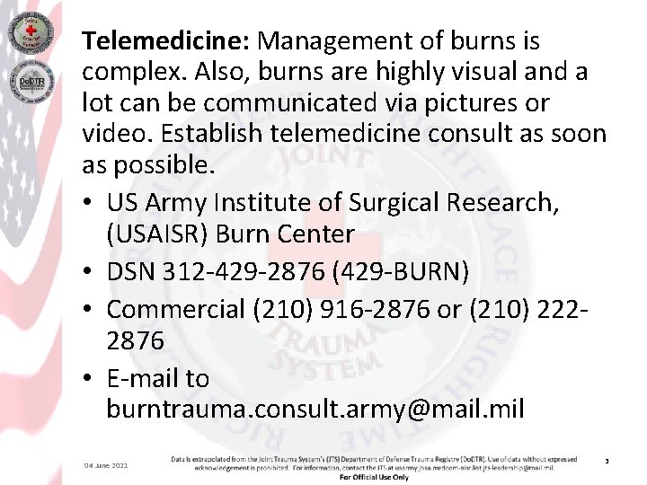 Telemedicine: Management of burns is complex. Also, burns are highly visual and a lot