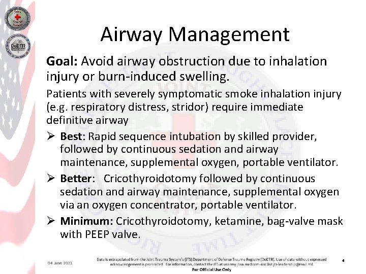 Airway Management Goal: Avoid airway obstruction due to inhalation injury or burn-induced swelling. Patients