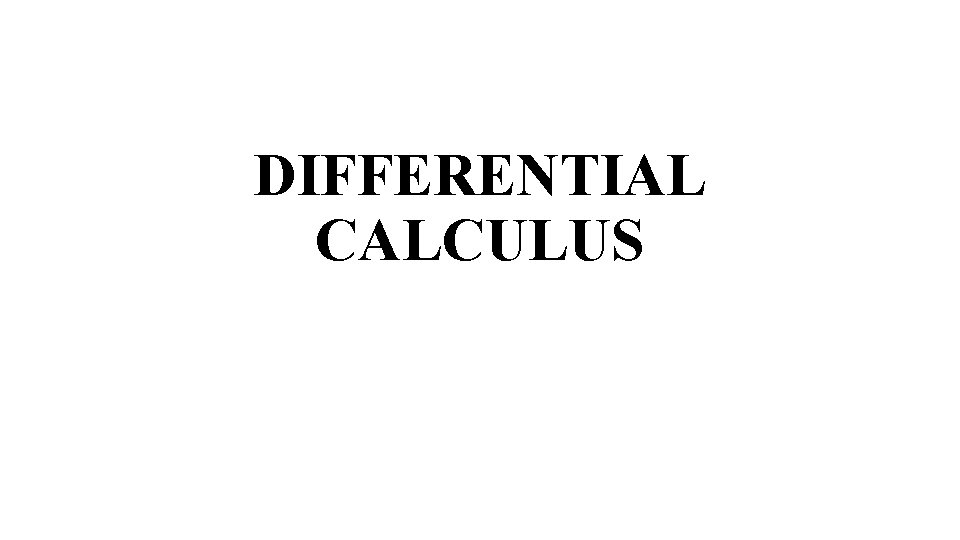 DIFFERENTIAL CALCULUS DIFFERENTIAL CALCULUS