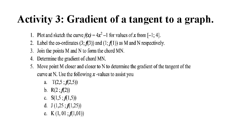 Activity 3: Gradient of a tangent to a graph. Activity 3: Gradient of a tangent to a graph.