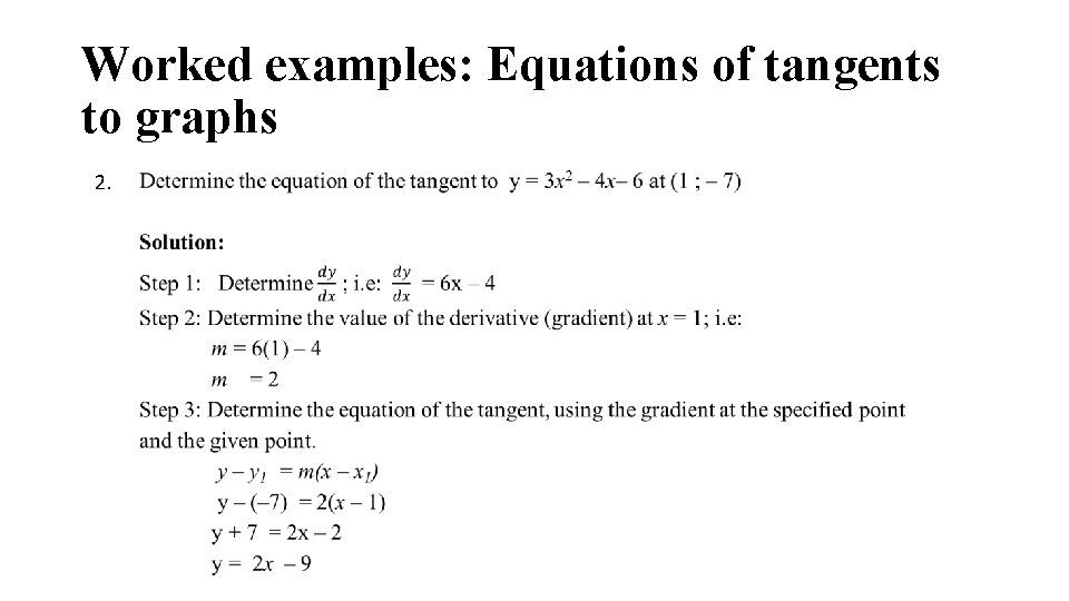 Worked examples: Equations of tangents to graphs 2. Worked examples: Equations of tangents to graphs 2.