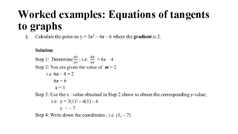 Worked examples: Equations of tangents to graphs 3. Worked examples: Equations of tangents to graphs 3.