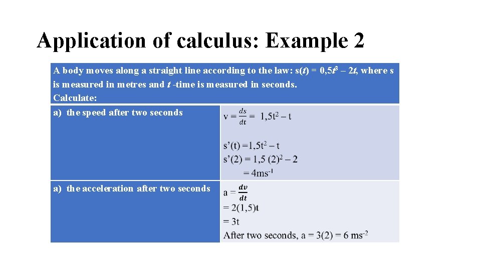 Application of calculus: Example 2 A body moves along a straight line according to Application of calculus: Example 2 A body moves along a straight line according to