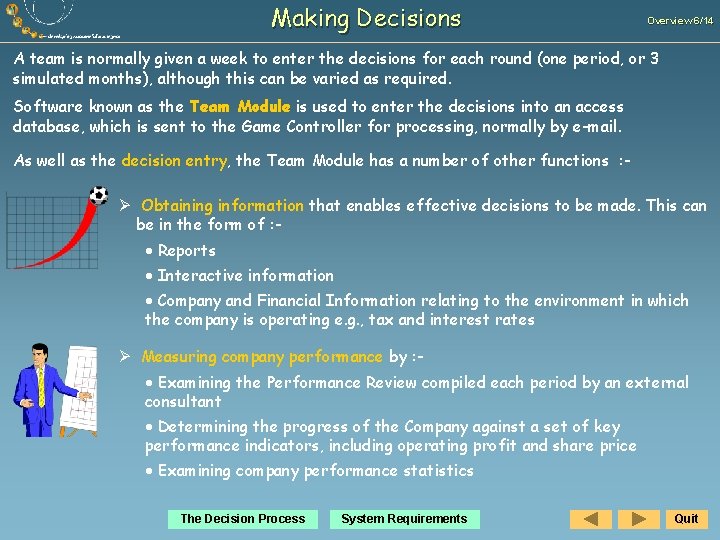 Making Decisions Overview 6/14 A team is normally given a week to enter the