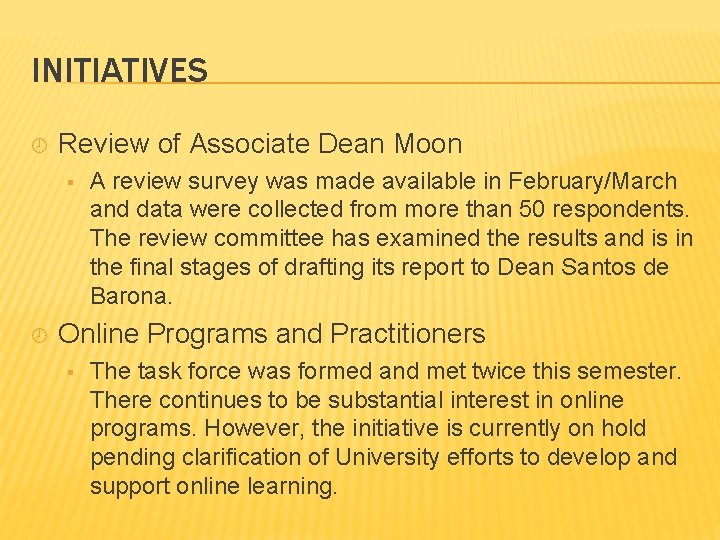 INITIATIVES ¾ Review of Associate Dean Moon § ¾ A review survey was made