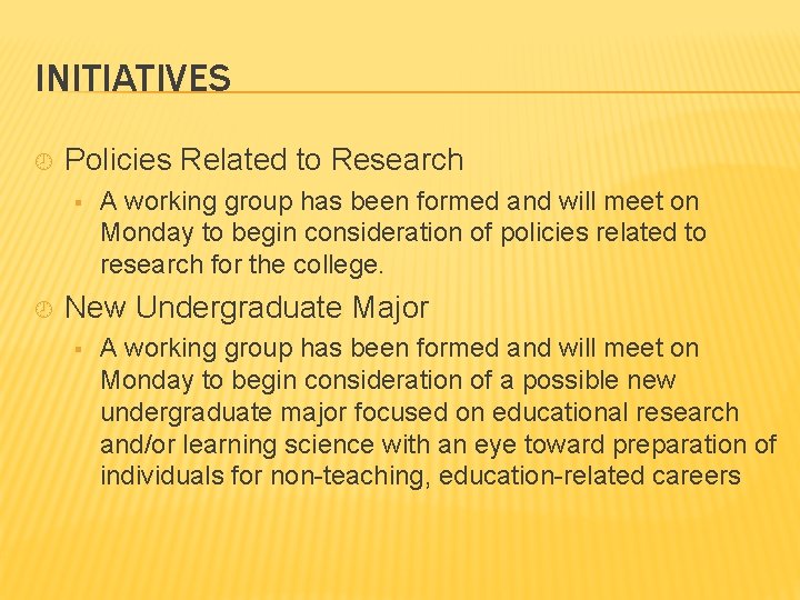 INITIATIVES ¾ Policies Related to Research § ¾ A working group has been formed