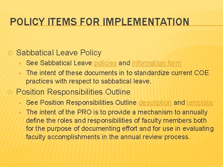 POLICY ITEMS FOR IMPLEMENTATION ¾ Sabbatical Leave Policy § § ¾ See Sabbatical Leave