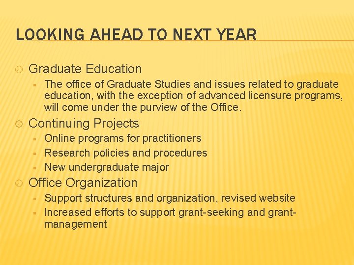 LOOKING AHEAD TO NEXT YEAR ¾ Graduate Education § ¾ Continuing Projects § §