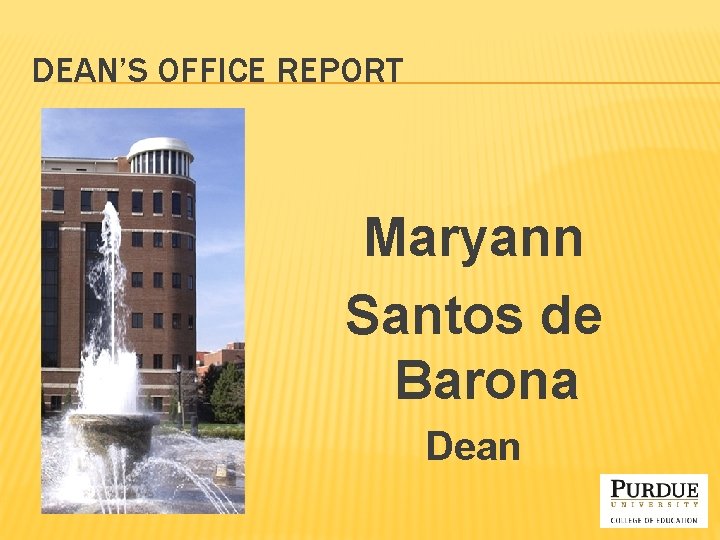 DEAN’S OFFICE REPORT Maryann Santos de Barona Dean 