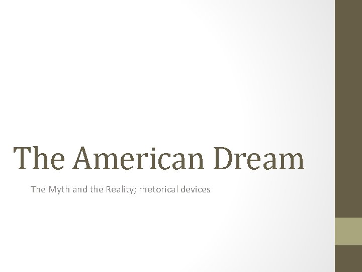 The American Dream The Myth and the Reality; rhetorical devices 