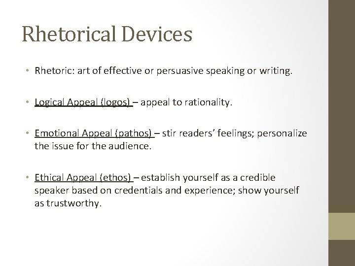 Rhetorical Devices • Rhetoric: art of effective or persuasive speaking or writing. • Logical