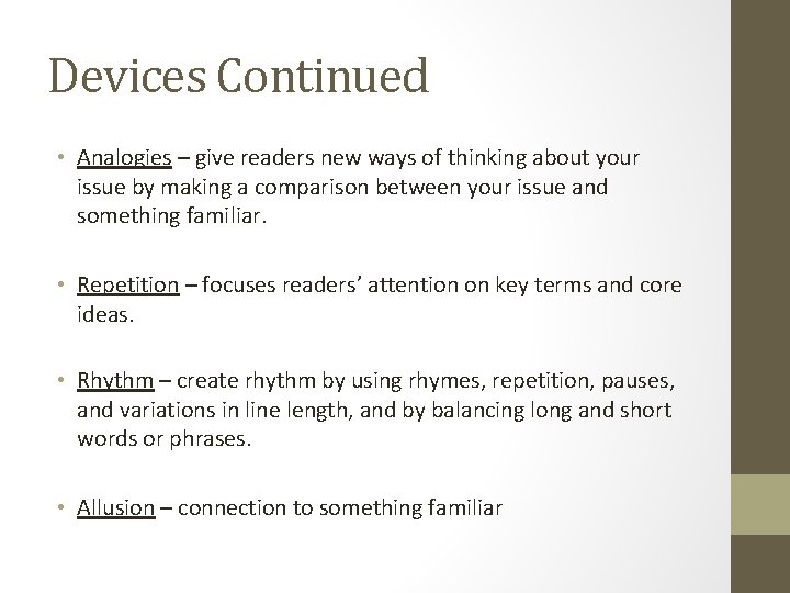 Devices Continued • Analogies – give readers new ways of thinking about your issue